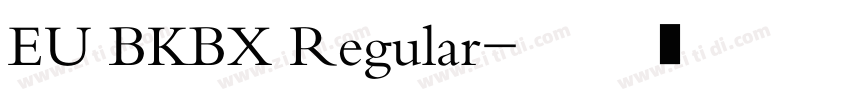 EU BKBX Regular字体转换